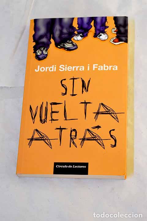 Libros: Sin vuelta atr&aacute;s: Sierra i Fabra, Jordi.- Sierra i Fabra, Jordi
