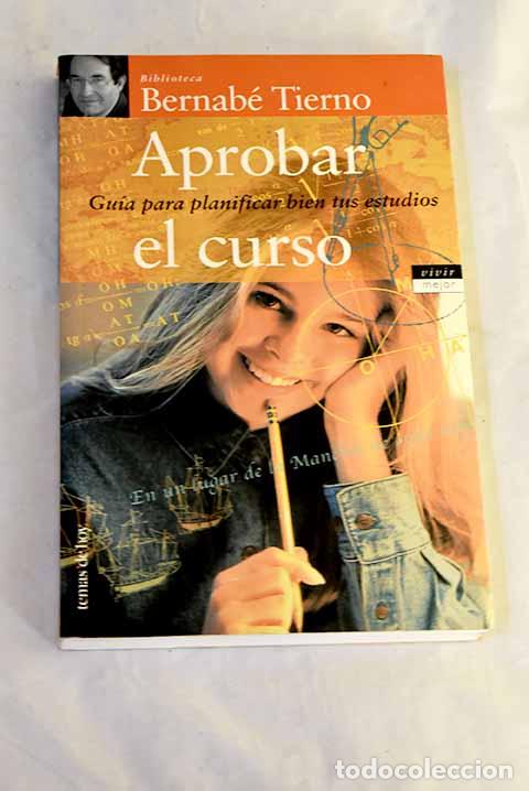 Libros: Aprobar el curso: gu&iacute;a para planificar bien tus estudios.- Tierno, Bernab&eacute;