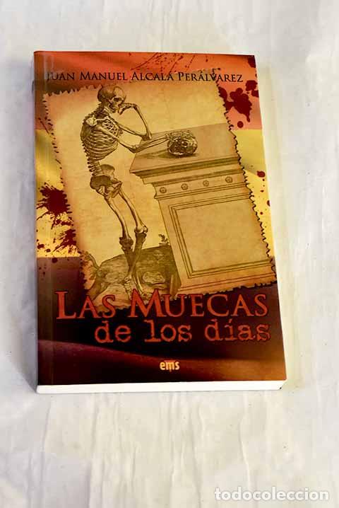B&uuml;cher: Las muecas de los d&iacute;as.- Alcal&aacute; Per&aacute;lvarez, Juan Manuel