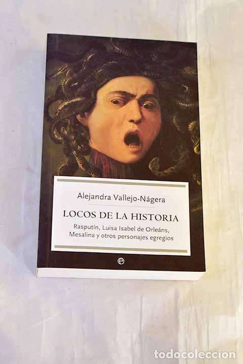 B&uuml;cher: Locos de la historia: Rasput&iacute;n, Luisa Isabel de Orle&aacute;ns, Mesalina y otros personajes egregios