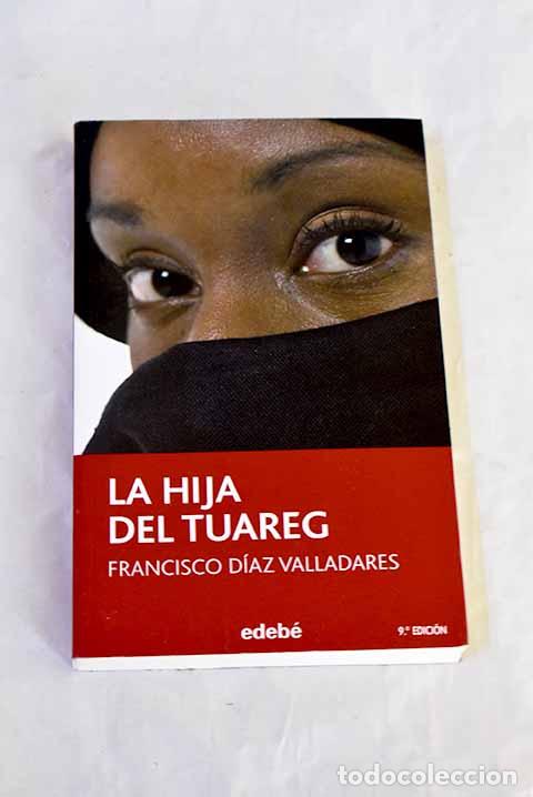 Livros em segunda m&atilde;o: La hija del tuareg: D&iacute;az Valladares, Francisco.- D&iacute;az Valladares, Francisco
