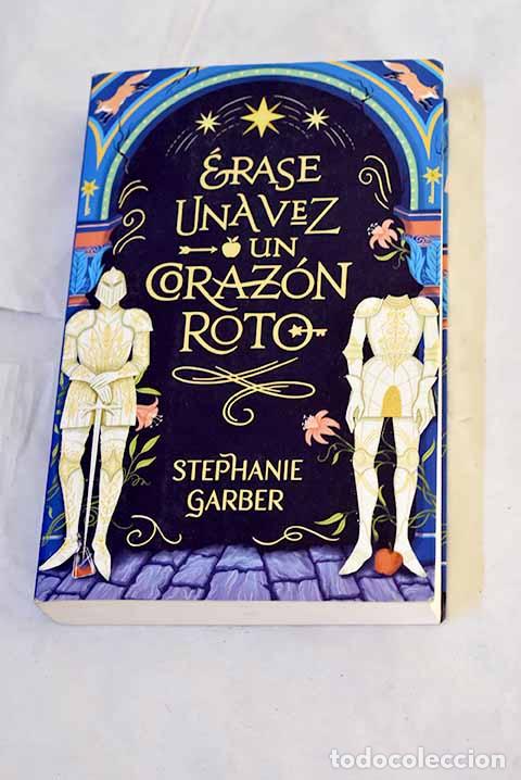 books: &Eacute;rase una vez un coraz&oacute;n roto.- Garber, Stephanie