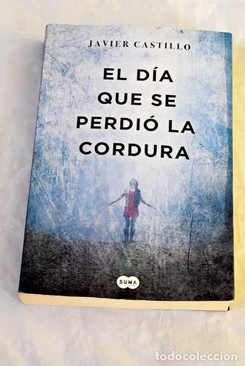 Libri di seconda mano: El d&iacute;a que se perdi&oacute; la cordura.- Castillo, Javier