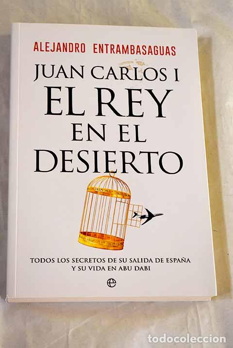 Livros em segunda m&atilde;o: Juan Carlos I, el rey en el desierto.- Entrambasaguas, Alejandro