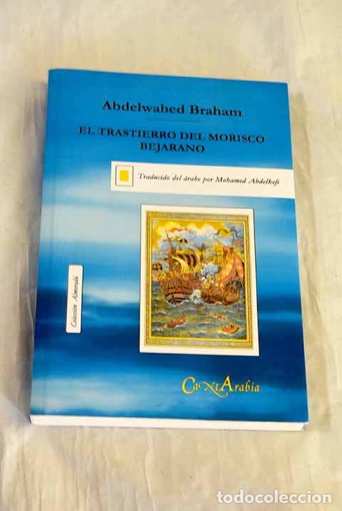 Livros em segunda m&atilde;o: El trastierro del morisco bejarano: autobiograf&iacute;a novelada.- Braham, Abdelwahed