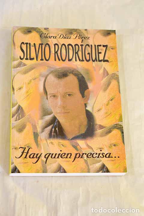 Livros em segunda m&atilde;o: Hay quien precisa: Silvio Rodr&iacute;guez.- D&iacute;az, Clara