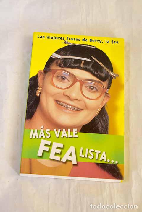 Livros em segunda m&atilde;o: M&aacute;s vale fea lista--: las mejores frases de Betty, la fea