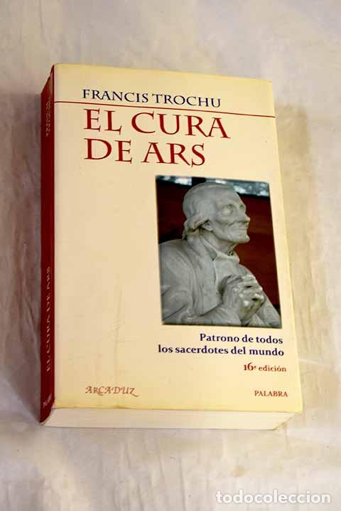 Livros em segunda m&atilde;o: El cura de Ars: patrono de todos los sacerdotes del mundo.- Trochu, Francis