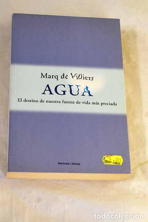Libros: Agua: el destino de nuestra fuente de vida m&aacute;s preciada.- De Villiers, Marq
