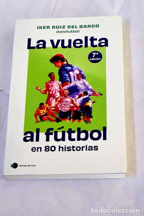 Libros: La vuelta al f&uacute;tbol en 80 historias.- Ruiz del Barco, Iker