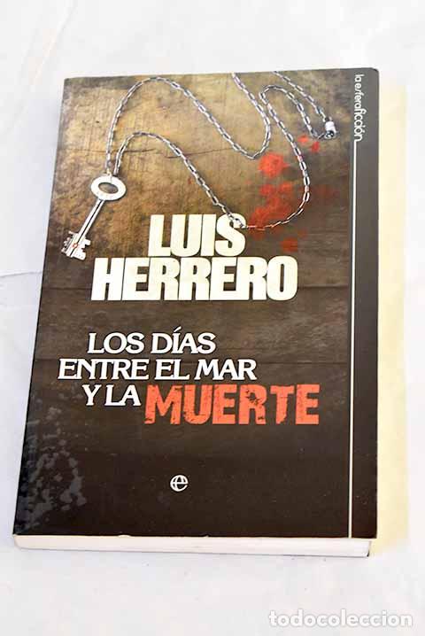 Libros: Los d&iacute;as entre el mar y la muerte.- Herrero, Luis - Foto 1