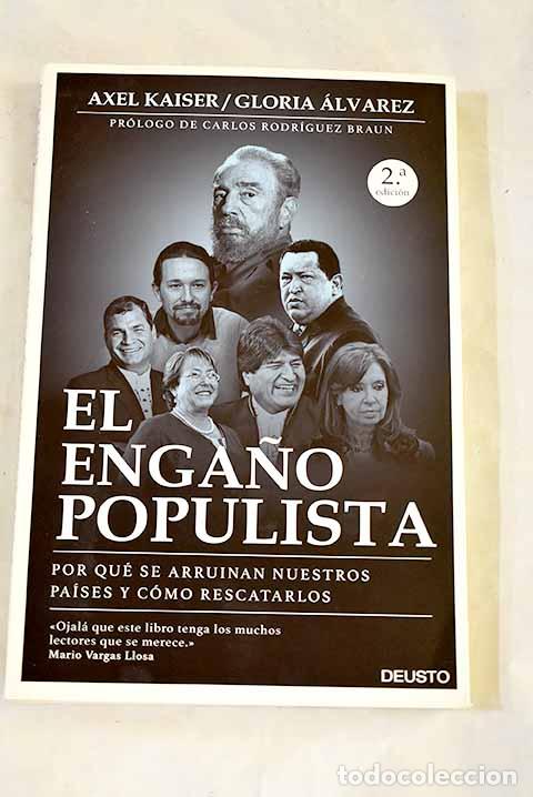 Libros: El enga&ntilde;o populista: por qu&eacute; se arruinan nuestros pa&iacute;ses y c&oacute;mo rescatarlos.- Kaiser, Axel
