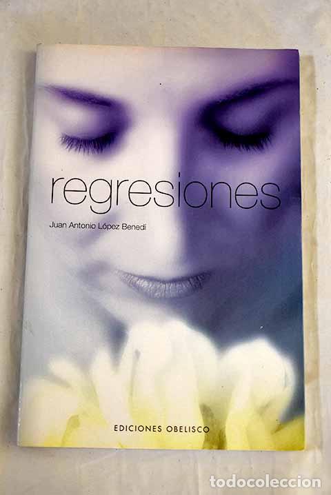 Libros: Regresiones: L&oacute;pez Bened&iacute;, Juan Antonio.- L&oacute;pez Bened&iacute;, Juan Antonio