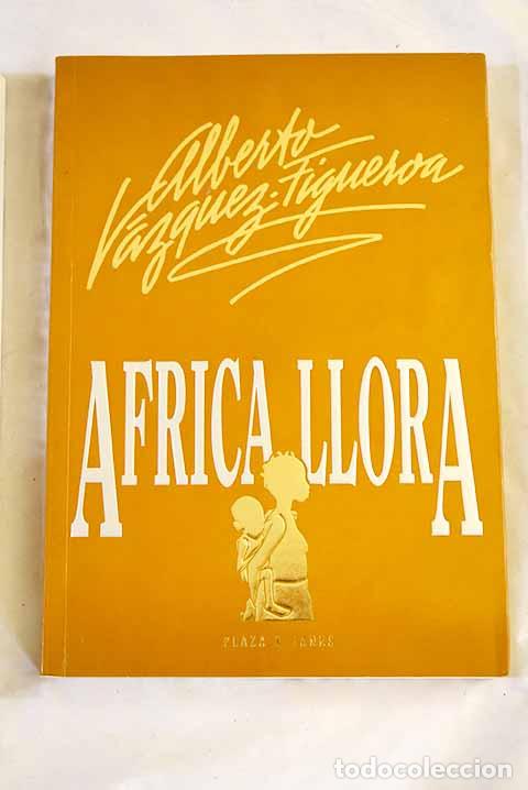 B&uuml;cher: &Aacute;frica llora: V&aacute;zquez-Figueroa, Alberto.- V&aacute;zquez-Figueroa, Alberto