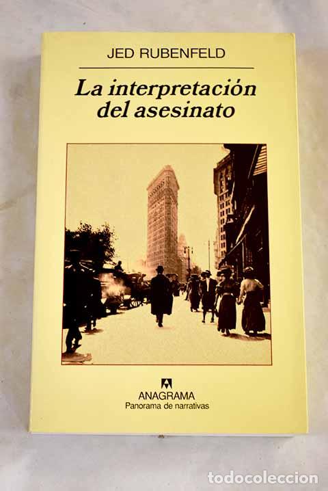 Libros: La interpretaci&oacute;n del asesinato.- Rubenfeld, Jed