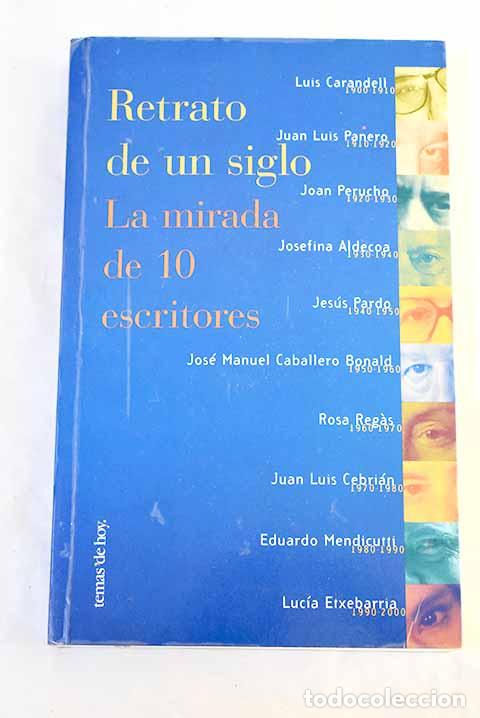 Libros: Retrato de un siglo : la mirada de 10 escritores