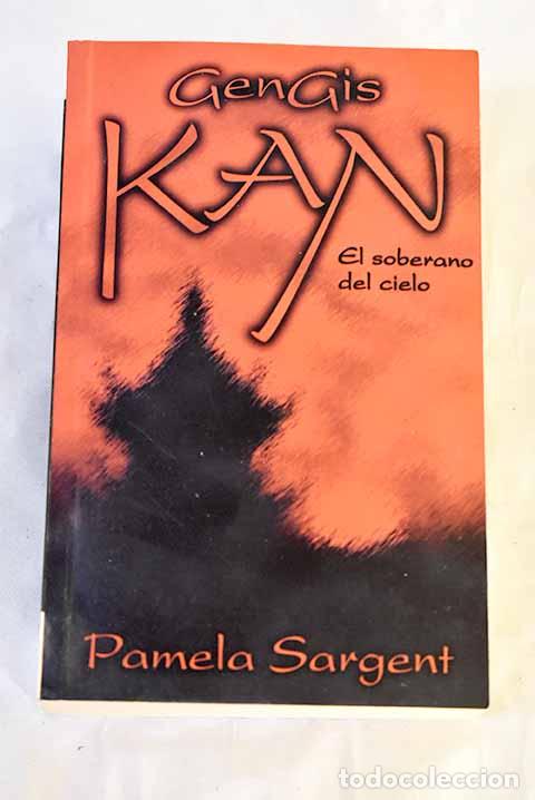 Libros: Gengis Kan: el soberano del cielo.- Sargent, Pamela