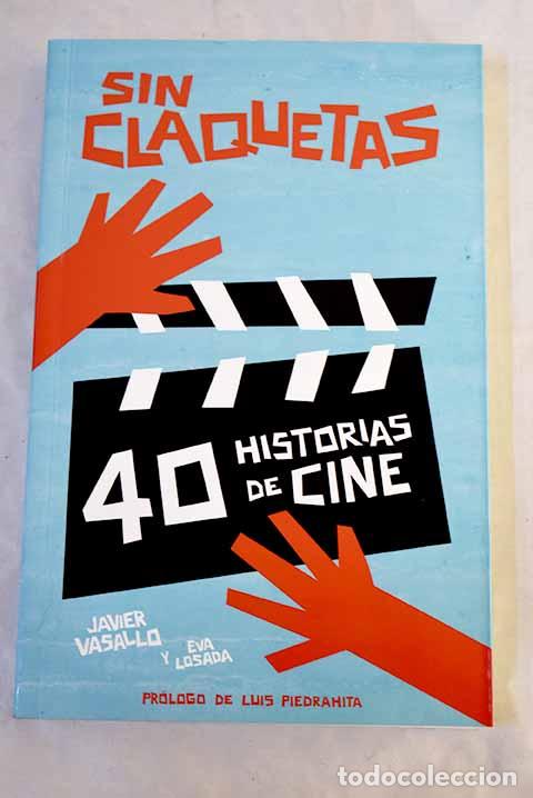 Libri di seconda mano: Sin claquetas: 40 historias de cine.- Vasallo, Javier