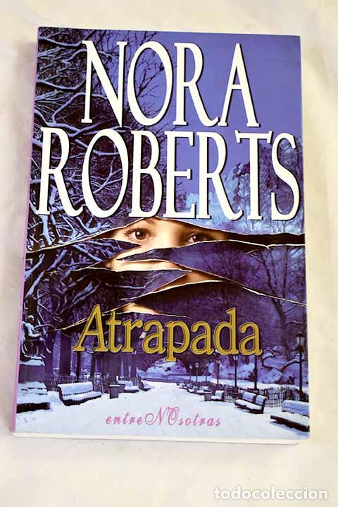 Libros: Atrapada: Roberts, Nora.- Roberts, Nora