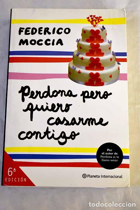 Libros: Perdona pero quiero casarme contigo.- Moccia, Federico