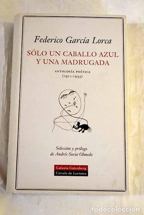 Libros: S&oacute;lo un caballo azul y una madrugada : antolog&iacute;a po&eacute;tica, (1917-1935).- Garc&iacute;a Lorca, Federico