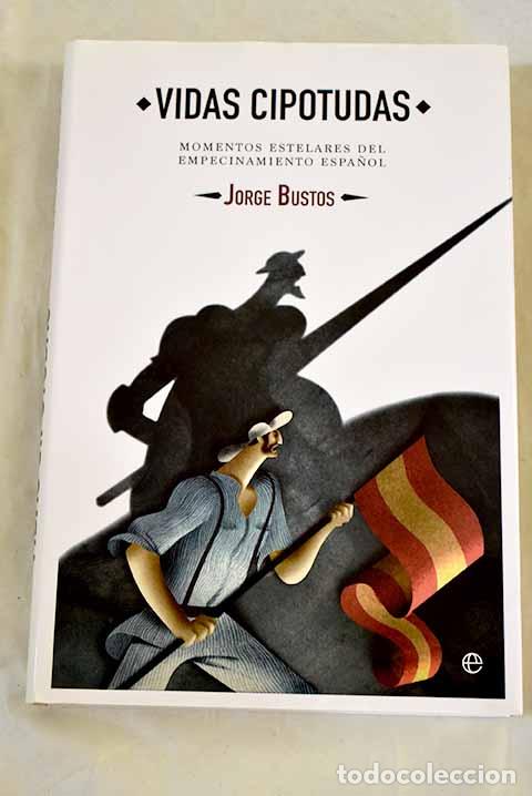 Libros: Vidas cipotudas: momentos estelares del empecinamiento espa&ntilde;ol.- Bustos, Jorge