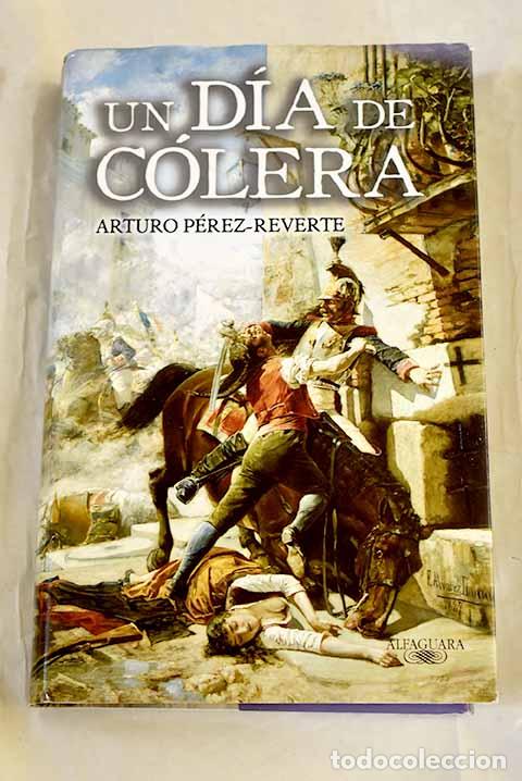 Libri di seconda mano: Un d&iacute;a de c&oacute;lera: P&eacute;rez-Reverte, Arturo.- P&eacute;rez-Reverte, Arturo
