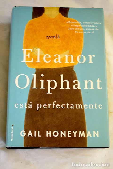 B&uuml;cher: Eleanor Oliphant est&aacute; perfectamente.- Honeyman, Gail