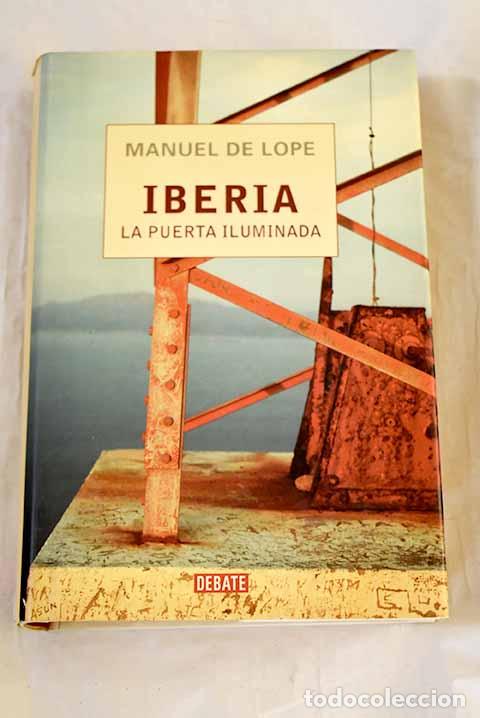 Libros: Iberia: La puerta iluminada.- Lope, Manuel de - Foto 1