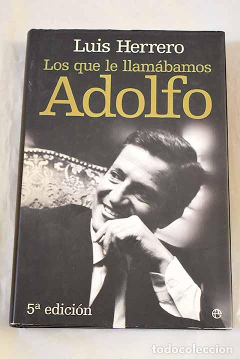 Libros: Los que le llam&aacute;bamos Adolfo.- Herrero, Luis