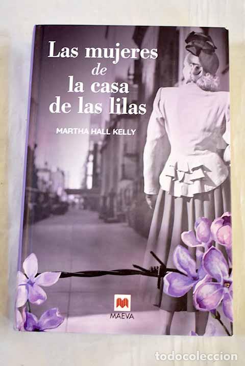 Libros: Las mujeres de la casa de las lilas.- Kelly, Martha Hall