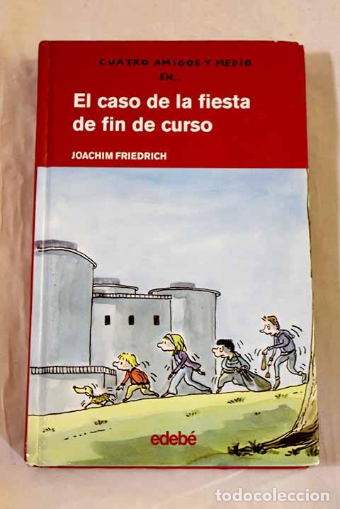 Libros: El caso de la fiesta de fin de curso.- Friedrich, Joachim