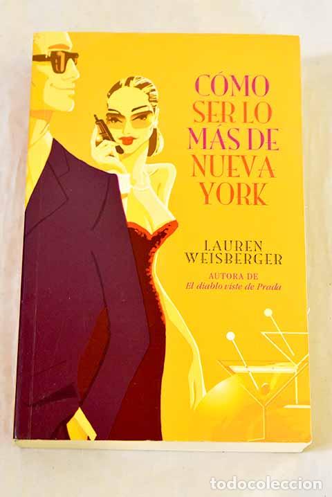 books: C&oacute;mo ser lo m&aacute;s de Nueva York.- Weisberger, Lauren