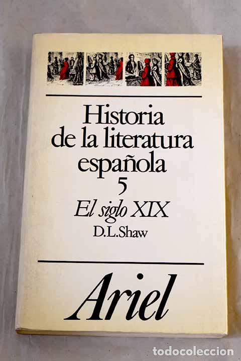 B&uuml;cher: Historia de la literatura espa&ntilde;ola, tomo 5: El siglo XIX.- Shaw, Donald L.