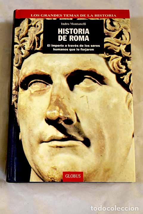 Libri di seconda mano: Historia de Roma: el imperio a trav&eacute;s de los seres humanos que lo forjaron.- Montanelli, Indro