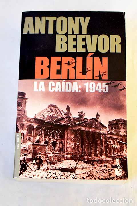 Libri di seconda mano: Berl&iacute;n: la ca&iacute;da: 1945.- Beevor, Antony