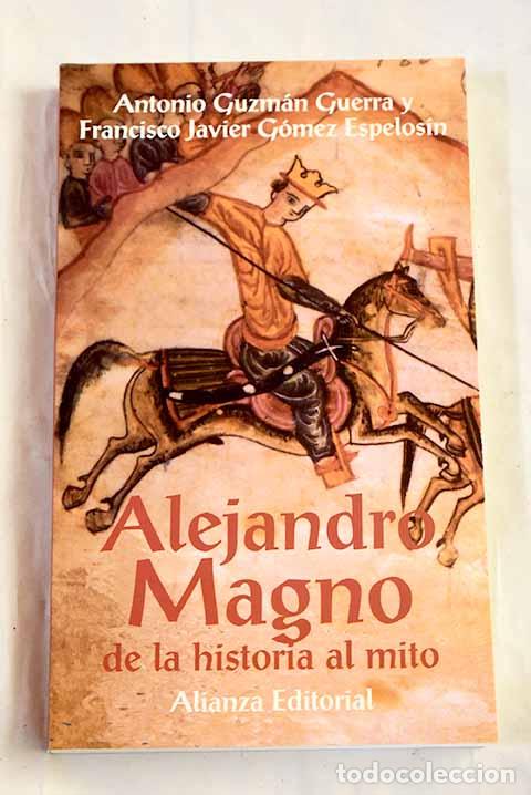 Libri di seconda mano: Alejandro Magno: de la historia al mito.- Guzm&aacute;n Guerra, Antonio