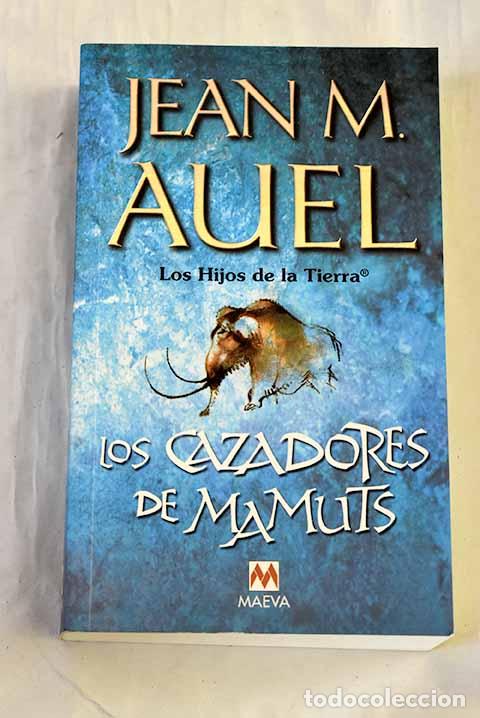 Libros: Los cazadores de mamuts.- Auel, Jean M.