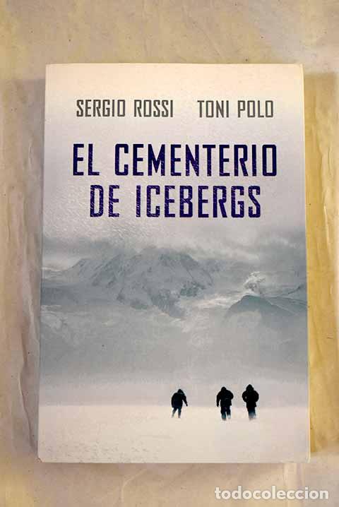 books: El cementerio de icebergs.- Rossi, Sergio