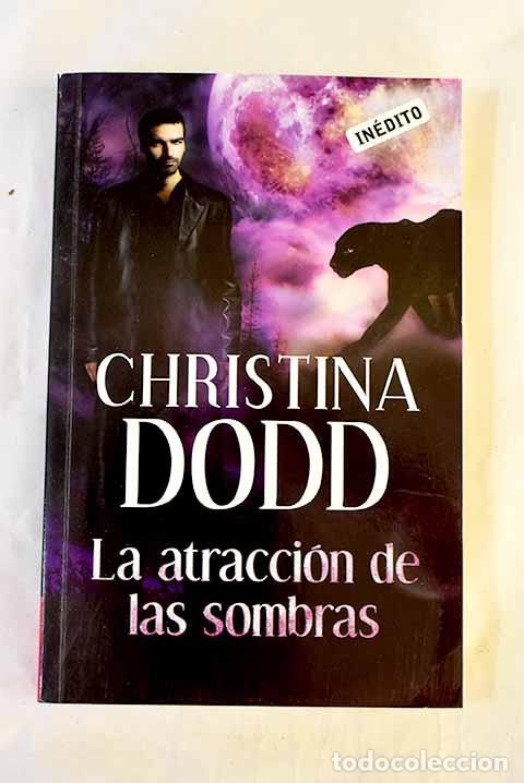 books: La atracci&oacute;n de las sombras.- Dodd, Christina