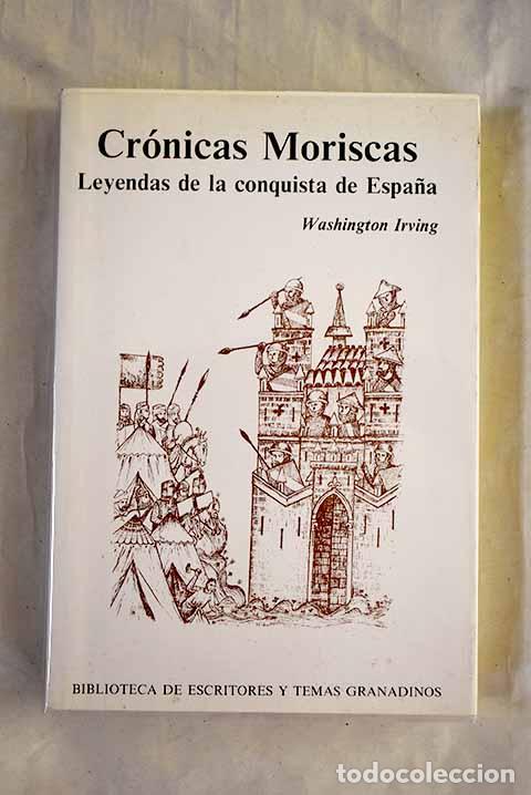 books: Cr&oacute;nicas moriscas: leyendas de la conquista de Espa&ntilde;a.- Irving, Washington