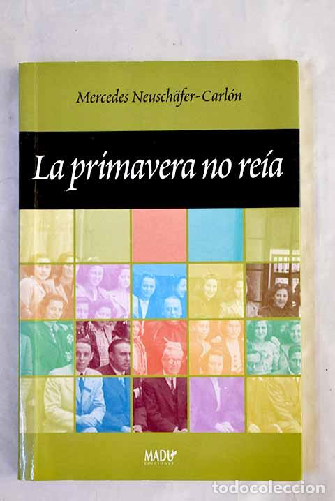 books: La primavera no re&iacute;a.- Neuschafer-Carl&oacute;n, Mercedes
