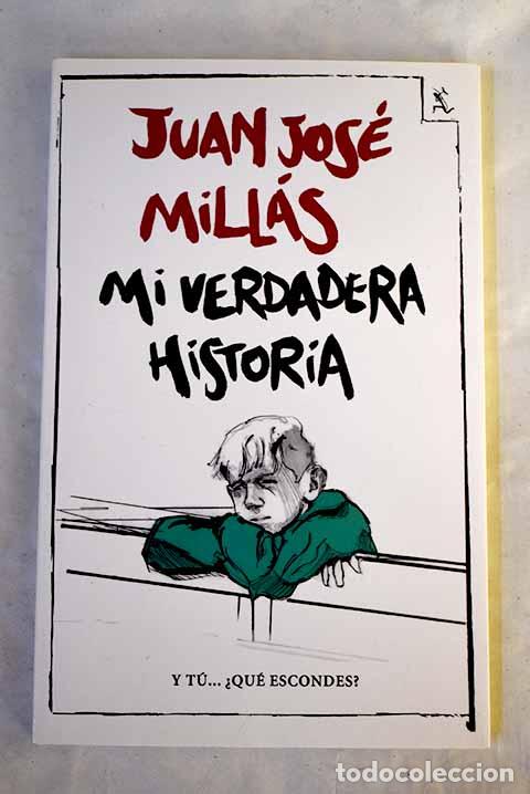 Livres: Mi verdadera historia.- Mill&aacute;s, Juan Jos&eacute;