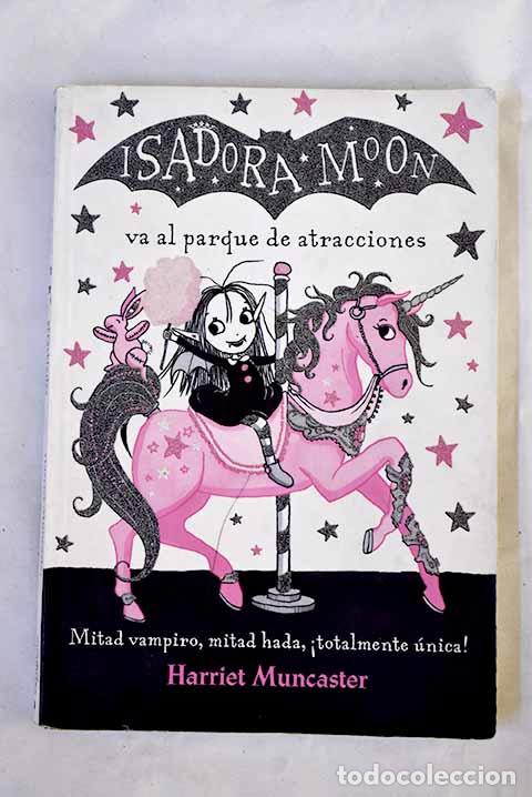 B&uuml;cher: Isadora Moon va al parque de atracciones.- Muncaster, Harriet