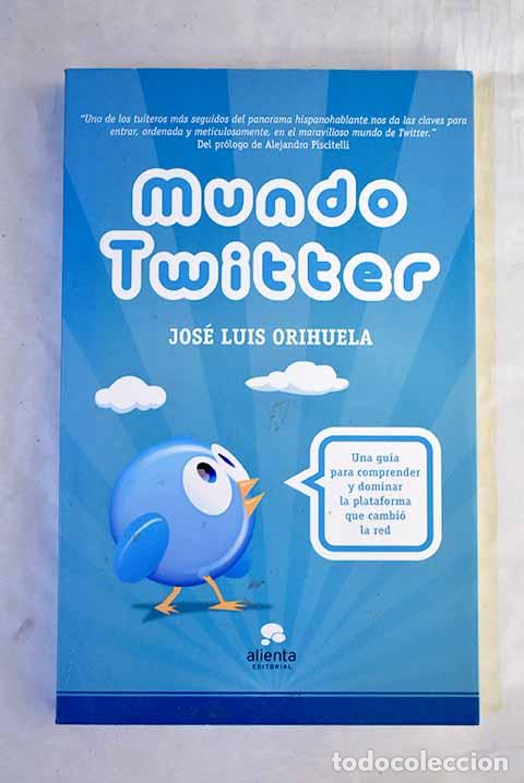 Livres: Mundo Twitter: una gu&iacute;a para comprender y dominar la plataforma que cambi&oacute; la red