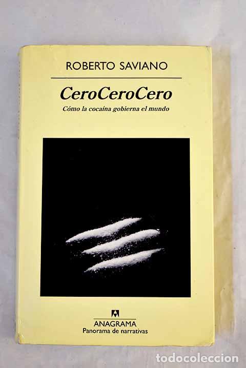 B&uuml;cher: CeroCeroCero: c&oacute;mo la coca&iacute;na gobierna el mundo.- Saviano, Roberto