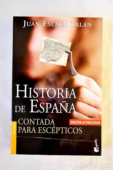 B&uuml;cher: Historia de Espa&ntilde;a contada para esc&eacute;pticos.- Eslava Gal&aacute;n, Juan