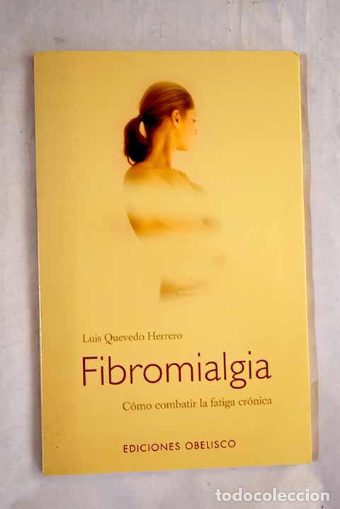 Livres: Fibromialgia: c&oacute;mo combatir la fatiga cr&oacute;nica.- Quevedo Herrero, Luis