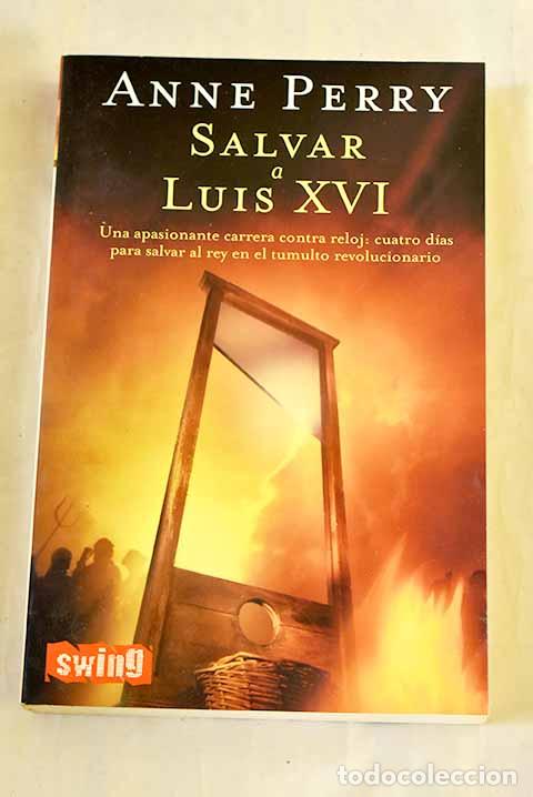 Libros: Salvar a Luis XVI: Perry, Anne.- Perry, Anne - Foto 1