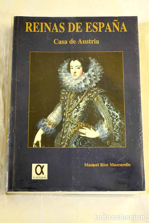 Libros: Reinas de Espa&ntilde;a: Casa de Austria.- R&iacute;os Mazcarelle, Manuel